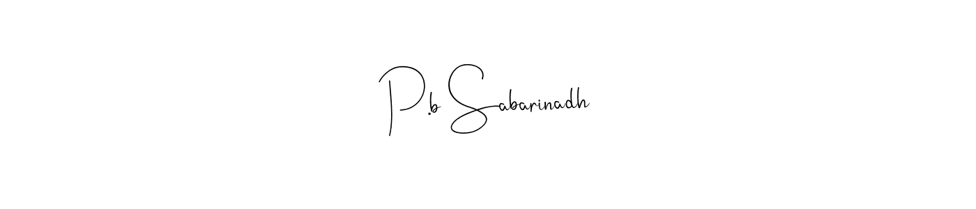 Make a beautiful signature design for name P.b Sabarinadh. With this signature (Andilay-7BmLP) style, you can create a handwritten signature for free. P.b Sabarinadh signature style 4 images and pictures png