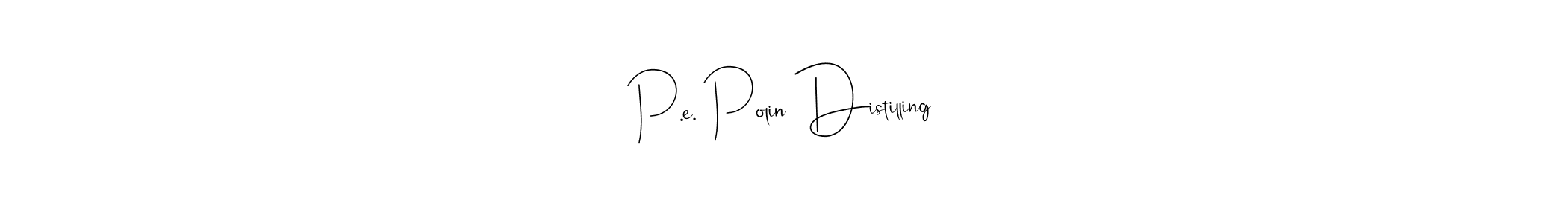 The best way (Andilay-7BmLP) to make a short signature is to pick only two or three words in your name. The name P.e. Polin Distilling include a total of six letters. For converting this name. P.e. Polin Distilling signature style 4 images and pictures png