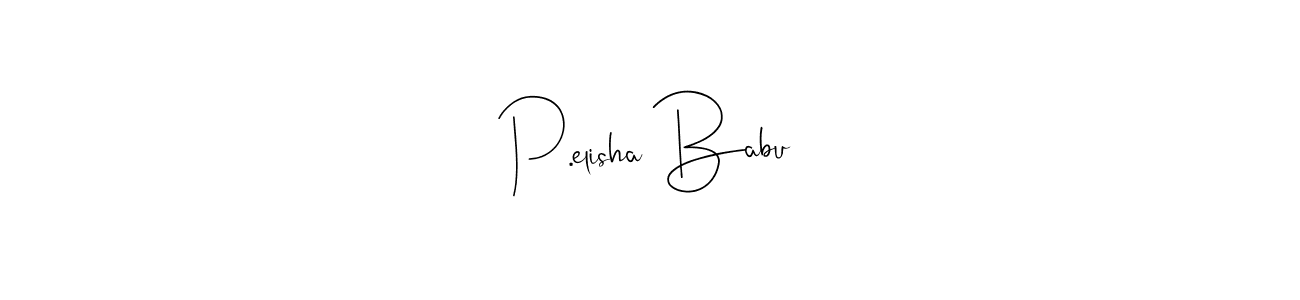 Make a short P.elisha Babu signature style. Manage your documents anywhere anytime using Andilay-7BmLP. Create and add eSignatures, submit forms, share and send files easily. P.elisha Babu signature style 4 images and pictures png