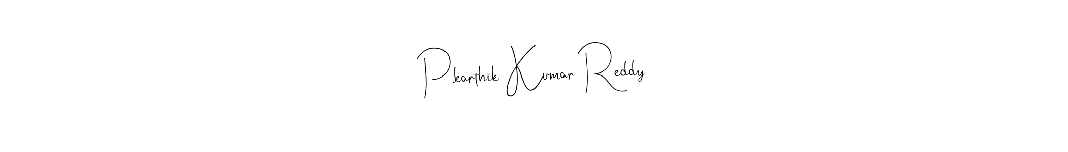 Create a beautiful signature design for name P.karthik Kumar Reddy. With this signature (Andilay-7BmLP) fonts, you can make a handwritten signature for free. P.karthik Kumar Reddy signature style 4 images and pictures png