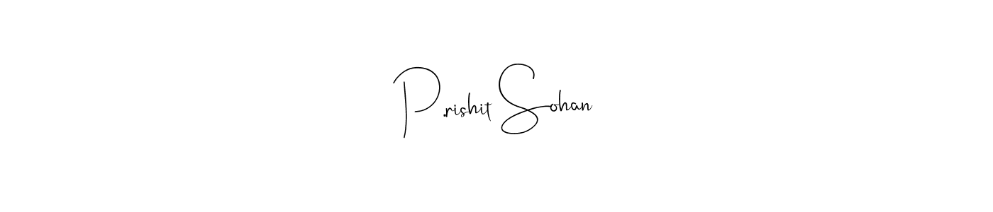 How to make P.rishit Sohan name signature. Use Andilay-7BmLP style for creating short signs online. This is the latest handwritten sign. P.rishit Sohan signature style 4 images and pictures png