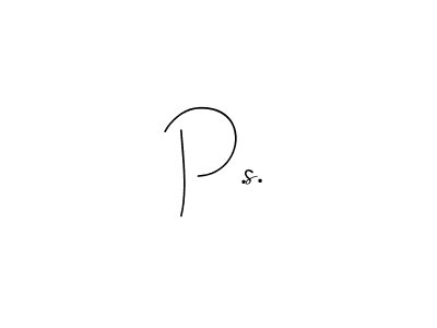 You should practise on your own different ways (Andilay-7BmLP) to write your name (P.s.) in signature. don't let someone else do it for you. P.s. signature style 4 images and pictures png