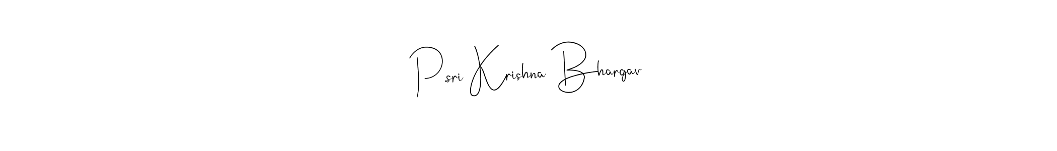 The best way (Andilay-7BmLP) to make a short signature is to pick only two or three words in your name. The name P.sri Krishna Bhargav include a total of six letters. For converting this name. P.sri Krishna Bhargav signature style 4 images and pictures png