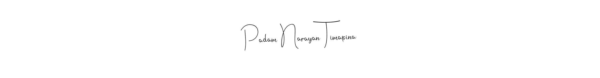 Design your own signature with our free online signature maker. With this signature software, you can create a handwritten (Andilay-7BmLP) signature for name Padam Narayan Timalsina. Padam Narayan Timalsina signature style 4 images and pictures png