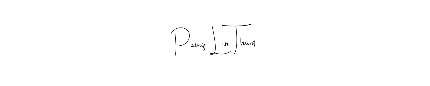 Also we have Paing Lin Thant name is the best signature style. Create professional handwritten signature collection using Andilay-7BmLP autograph style. Paing Lin Thant signature style 4 images and pictures png