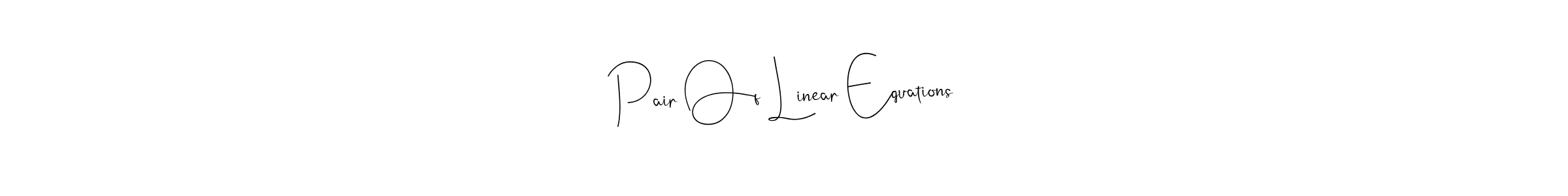 Pair Of Linear Equations stylish signature style. Best Handwritten Sign (Andilay-7BmLP) for my name. Handwritten Signature Collection Ideas for my name Pair Of Linear Equations. Pair Of Linear Equations signature style 4 images and pictures png