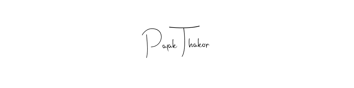 How to make Palak Thakor signature? Andilay-7BmLP is a professional autograph style. Create handwritten signature for Palak Thakor name. Palak Thakor signature style 4 images and pictures png