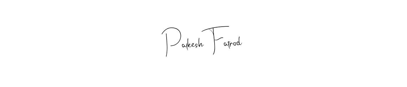 Create a beautiful signature design for name Palkesh Fatrod. With this signature (Andilay-7BmLP) fonts, you can make a handwritten signature for free. Palkesh Fatrod signature style 4 images and pictures png