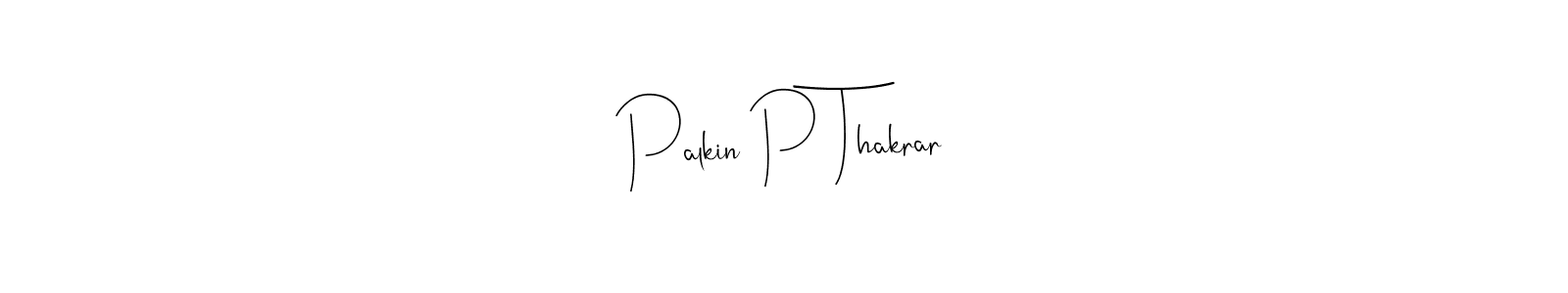 It looks lik you need a new signature style for name Palkin P Thakrar. Design unique handwritten (Andilay-7BmLP) signature with our free signature maker in just a few clicks. Palkin P Thakrar signature style 4 images and pictures png