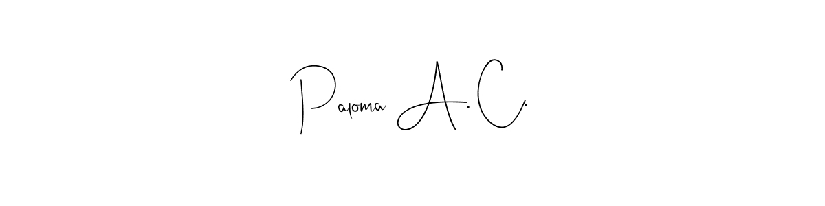 Paloma A. C. stylish signature style. Best Handwritten Sign (Andilay-7BmLP) for my name. Handwritten Signature Collection Ideas for my name Paloma A. C.. Paloma A. C. signature style 4 images and pictures png