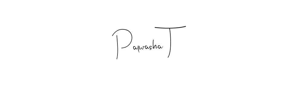 Palwasha T stylish signature style. Best Handwritten Sign (Andilay-7BmLP) for my name. Handwritten Signature Collection Ideas for my name Palwasha T. Palwasha T signature style 4 images and pictures png