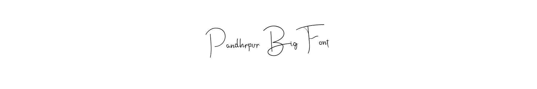 Design your own signature with our free online signature maker. With this signature software, you can create a handwritten (Andilay-7BmLP) signature for name Pandhrpur Big Font. Pandhrpur Big Font signature style 4 images and pictures png