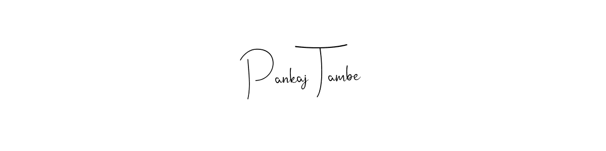It looks lik you need a new signature style for name Pankaj Tambe. Design unique handwritten (Andilay-7BmLP) signature with our free signature maker in just a few clicks. Pankaj Tambe signature style 4 images and pictures png