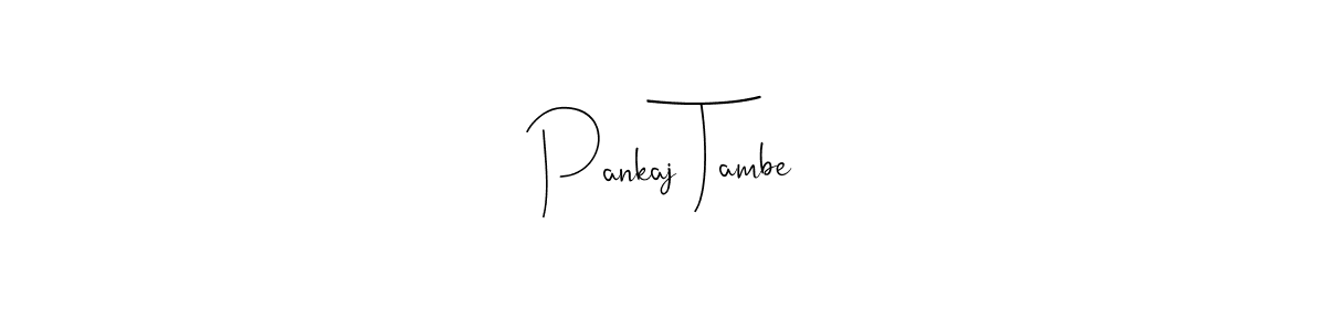 Create a beautiful signature design for name Pankaj Tambe. With this signature (Andilay-7BmLP) fonts, you can make a handwritten signature for free. Pankaj Tambe signature style 4 images and pictures png