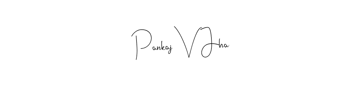 This is the best signature style for the Pankaj V Jha name. Also you like these signature font (Andilay-7BmLP). Mix name signature. Pankaj V Jha signature style 4 images and pictures png