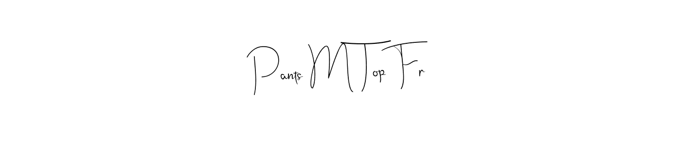 Use a signature maker to create a handwritten signature online. With this signature software, you can design (Andilay-7BmLP) your own signature for name Pants M Top Fr. Pants M Top Fr signature style 4 images and pictures png