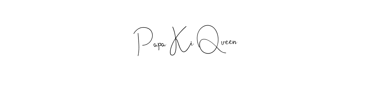 Design your own signature with our free online signature maker. With this signature software, you can create a handwritten (Andilay-7BmLP) signature for name Papa Ki Queen. Papa Ki Queen signature style 4 images and pictures png