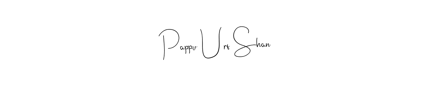 Also we have Pappu Urf Shan name is the best signature style. Create professional handwritten signature collection using Andilay-7BmLP autograph style. Pappu Urf Shan signature style 4 images and pictures png