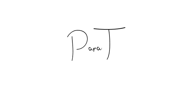 You should practise on your own different ways (Andilay-7BmLP) to write your name (Para T) in signature. don't let someone else do it for you. Para T signature style 4 images and pictures png