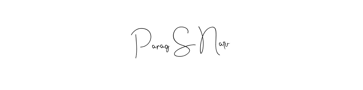 How to make Parag S Natu name signature. Use Andilay-7BmLP style for creating short signs online. This is the latest handwritten sign. Parag S Natu signature style 4 images and pictures png