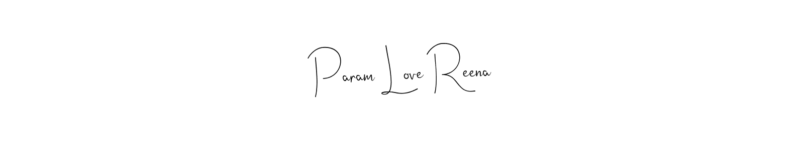 Make a beautiful signature design for name Param Love Reena. With this signature (Andilay-7BmLP) style, you can create a handwritten signature for free. Param Love Reena signature style 4 images and pictures png