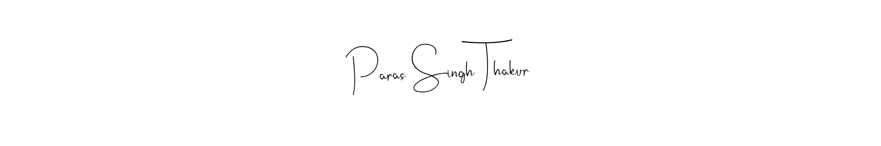 Design your own signature with our free online signature maker. With this signature software, you can create a handwritten (Andilay-7BmLP) signature for name Paras Singh Thakur. Paras Singh Thakur signature style 4 images and pictures png