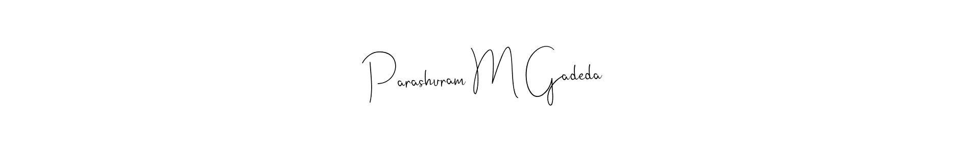 Also we have Parashuram M Gadeda name is the best signature style. Create professional handwritten signature collection using Andilay-7BmLP autograph style. Parashuram M Gadeda signature style 4 images and pictures png