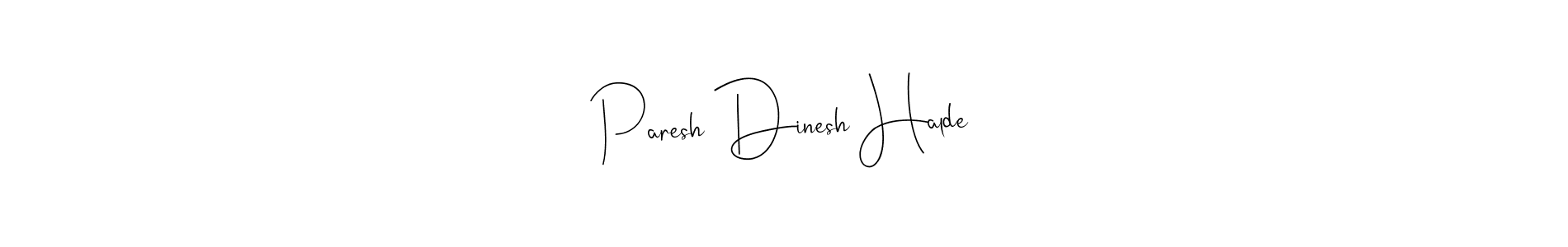 It looks lik you need a new signature style for name Paresh Dinesh Halde. Design unique handwritten (Andilay-7BmLP) signature with our free signature maker in just a few clicks. Paresh Dinesh Halde signature style 4 images and pictures png