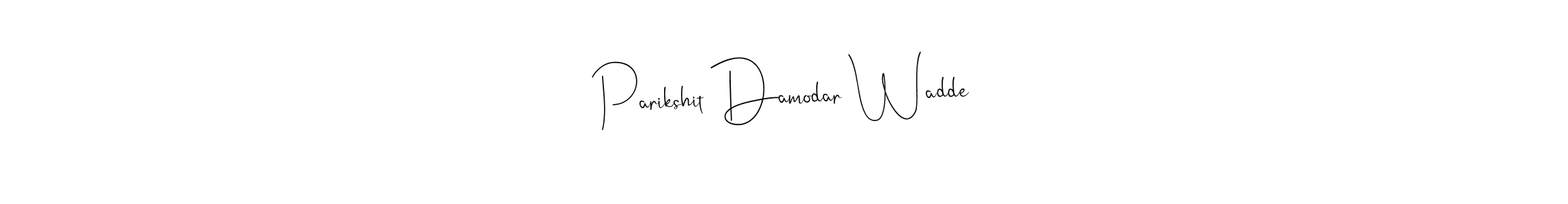 Make a short Parikshit Damodar Wadde signature style. Manage your documents anywhere anytime using Andilay-7BmLP. Create and add eSignatures, submit forms, share and send files easily. Parikshit Damodar Wadde signature style 4 images and pictures png