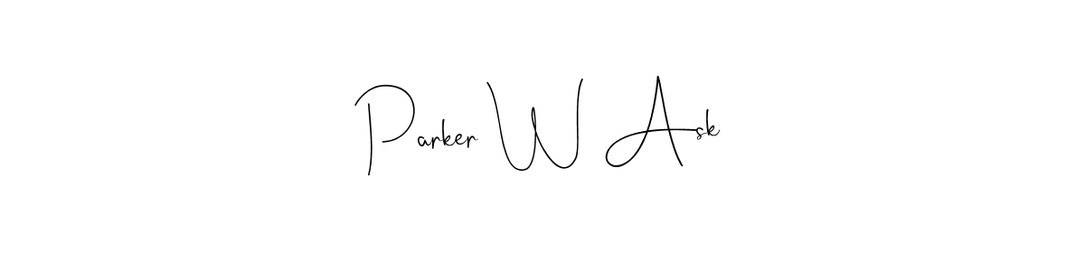 Parker W Ask stylish signature style. Best Handwritten Sign (Andilay-7BmLP) for my name. Handwritten Signature Collection Ideas for my name Parker W Ask. Parker W Ask signature style 4 images and pictures png
