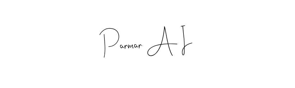 Make a beautiful signature design for name Parmar A I. With this signature (Andilay-7BmLP) style, you can create a handwritten signature for free. Parmar A I signature style 4 images and pictures png