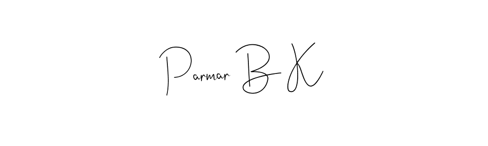 It looks lik you need a new signature style for name Parmar B K. Design unique handwritten (Andilay-7BmLP) signature with our free signature maker in just a few clicks. Parmar B K signature style 4 images and pictures png