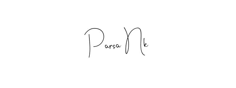 You should practise on your own different ways (Andilay-7BmLP) to write your name (Parsa Nk) in signature. don't let someone else do it for you. Parsa Nk signature style 4 images and pictures png