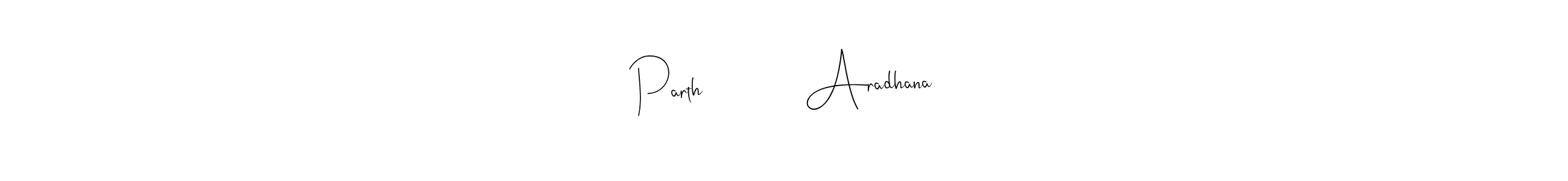 Make a beautiful signature design for name Parth             Aradhana. Use this online signature maker to create a handwritten signature for free. Parth             Aradhana signature style 4 images and pictures png