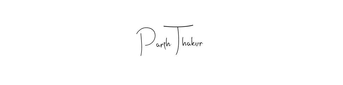 Also we have Parth Thakur name is the best signature style. Create professional handwritten signature collection using Andilay-7BmLP autograph style. Parth Thakur signature style 4 images and pictures png