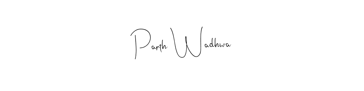 How to make Parth Wadhwa name signature. Use Andilay-7BmLP style for creating short signs online. This is the latest handwritten sign. Parth Wadhwa signature style 4 images and pictures png