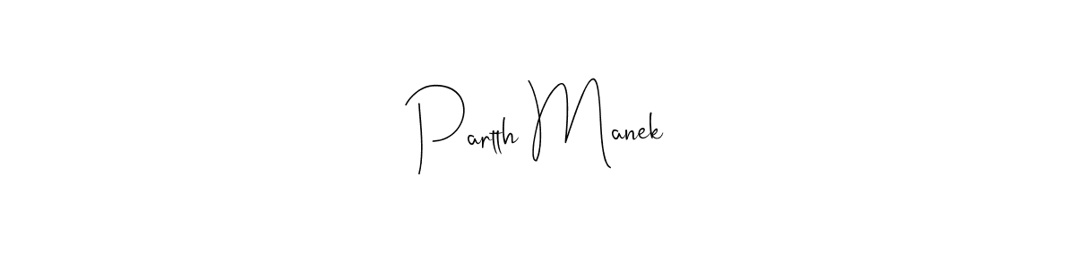 Also we have Partth Manek name is the best signature style. Create professional handwritten signature collection using Andilay-7BmLP autograph style. Partth Manek signature style 4 images and pictures png