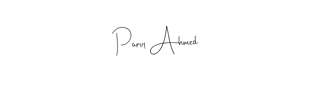 Create a beautiful signature design for name Parul Ahmed. With this signature (Andilay-7BmLP) fonts, you can make a handwritten signature for free. Parul Ahmed signature style 4 images and pictures png