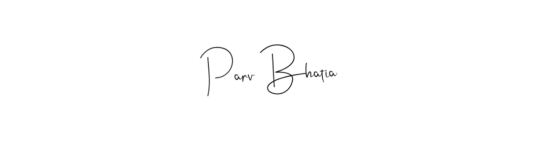 You should practise on your own different ways (Andilay-7BmLP) to write your name (Parv Bhatia) in signature. don't let someone else do it for you. Parv Bhatia signature style 4 images and pictures png