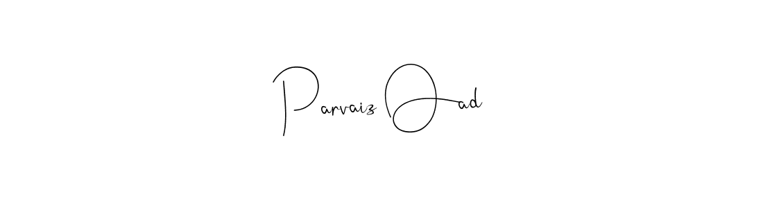 Parvaiz Oad stylish signature style. Best Handwritten Sign (Andilay-7BmLP) for my name. Handwritten Signature Collection Ideas for my name Parvaiz Oad. Parvaiz Oad signature style 4 images and pictures png