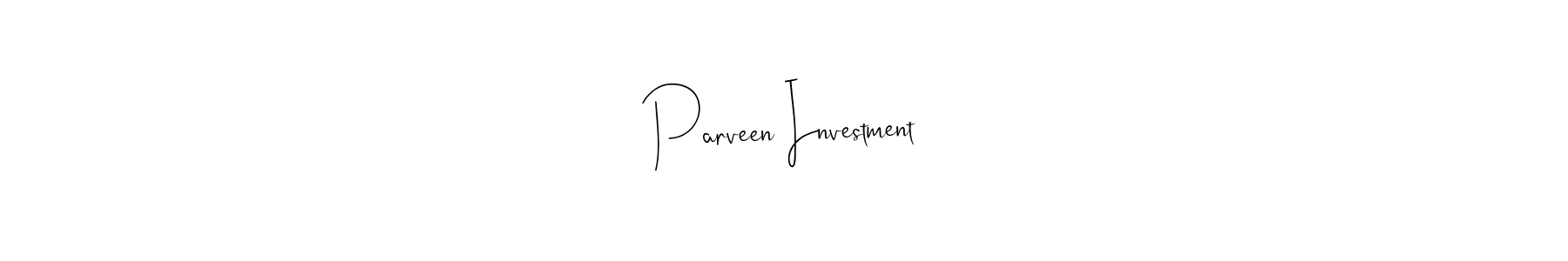 You should practise on your own different ways (Andilay-7BmLP) to write your name (Parveen Investment) in signature. don't let someone else do it for you. Parveen Investment signature style 4 images and pictures png