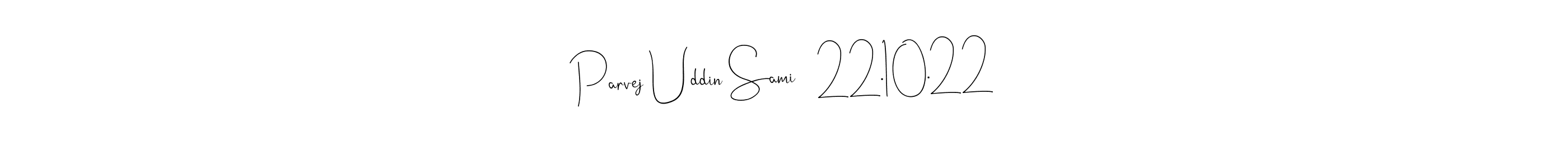 Andilay-7BmLP is a professional signature style that is perfect for those who want to add a touch of class to their signature. It is also a great choice for those who want to make their signature more unique. Get Parvej Uddin Sami   22.10.22 name to fancy signature for free. Parvej Uddin Sami   22.10.22 signature style 4 images and pictures png