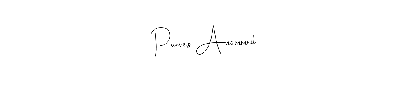 Design your own signature with our free online signature maker. With this signature software, you can create a handwritten (Andilay-7BmLP) signature for name Parvez Ahammed. Parvez Ahammed signature style 4 images and pictures png