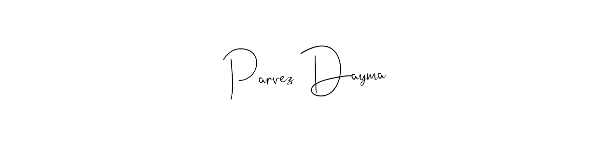 You should practise on your own different ways (Andilay-7BmLP) to write your name (Parvez Dayma) in signature. don't let someone else do it for you. Parvez Dayma signature style 4 images and pictures png