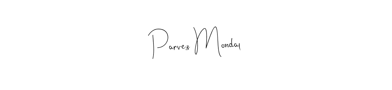 How to make Parvez Mondal signature? Andilay-7BmLP is a professional autograph style. Create handwritten signature for Parvez Mondal name. Parvez Mondal signature style 4 images and pictures png