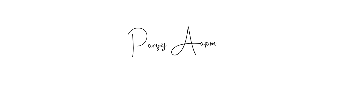 Make a beautiful signature design for name Paryej Aalam. With this signature (Andilay-7BmLP) style, you can create a handwritten signature for free. Paryej Aalam signature style 4 images and pictures png