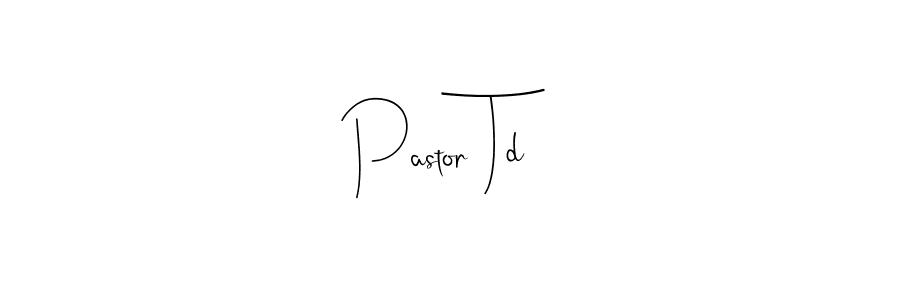 Also we have Pastor Td name is the best signature style. Create professional handwritten signature collection using Andilay-7BmLP autograph style. Pastor Td signature style 4 images and pictures png