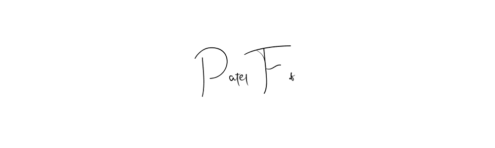 How to make Patel F .f name signature. Use Andilay-7BmLP style for creating short signs online. This is the latest handwritten sign. Patel F .f signature style 4 images and pictures png