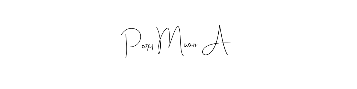 Patel Maan A stylish signature style. Best Handwritten Sign (Andilay-7BmLP) for my name. Handwritten Signature Collection Ideas for my name Patel Maan A. Patel Maan A signature style 4 images and pictures png