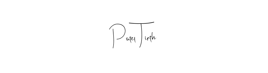 Also we have Patel Tirth name is the best signature style. Create professional handwritten signature collection using Andilay-7BmLP autograph style. Patel Tirth signature style 4 images and pictures png